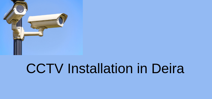 CCTV Installation in Deira CCTV Installation in Deira