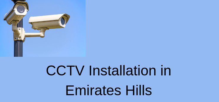 CCTV Installation in Emirates Hills