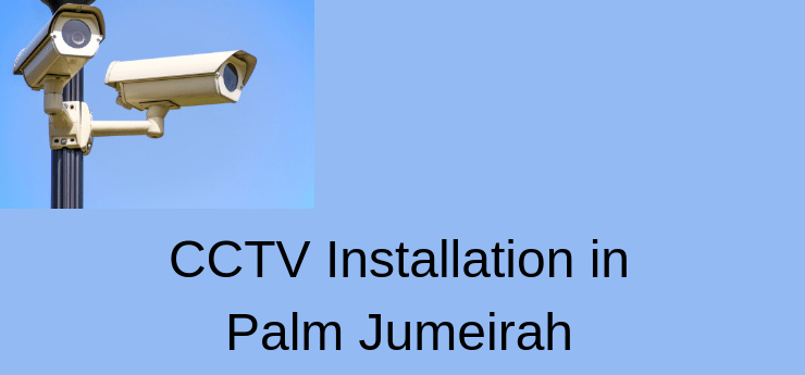 CCTV Installation in Palm Jumeirah