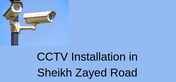 CCTV Installation in Sheikh Zayed Road