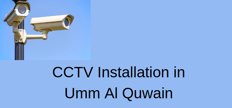 CCTV Installation in Umm Al Quwain
